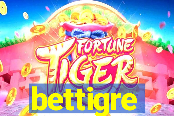 bettigre