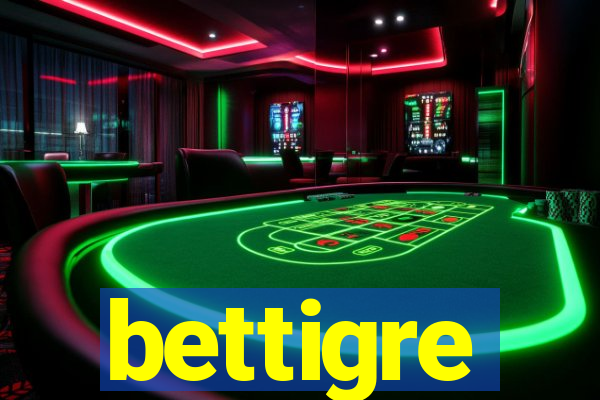 bettigre