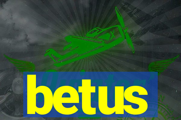 betus