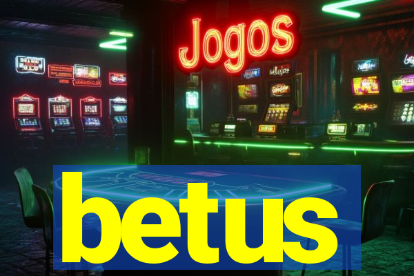 betus
