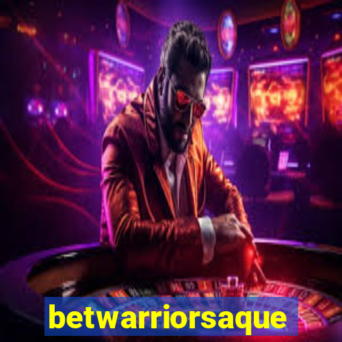 betwarriorsaque