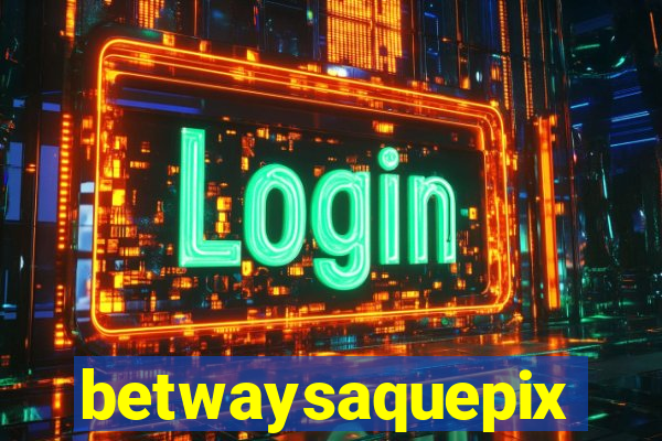 betwaysaquepix