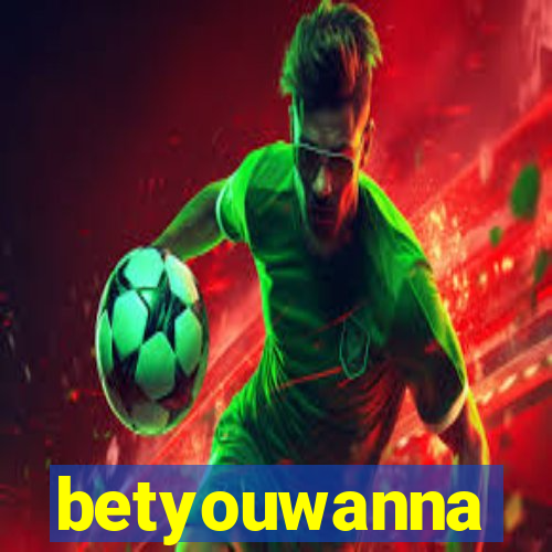 betyouwanna
