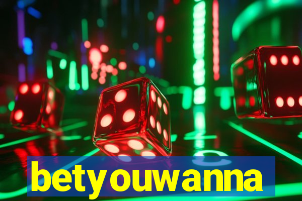 betyouwanna