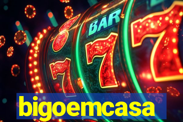 bigoemcasa
