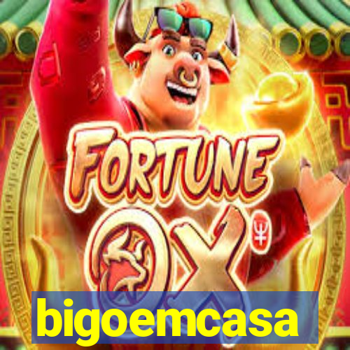 bigoemcasa