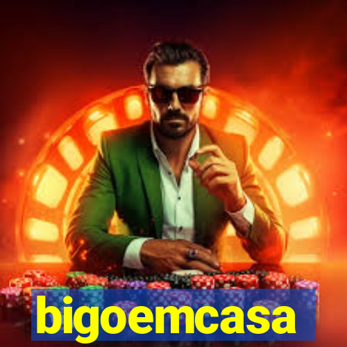 bigoemcasa