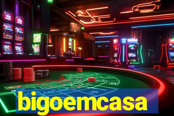 bigoemcasa