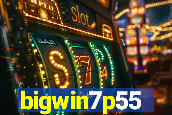 bigwin7p55