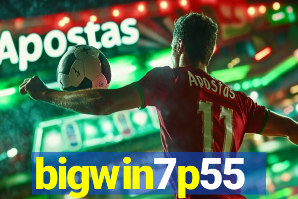 bigwin7p55
