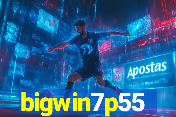 bigwin7p55