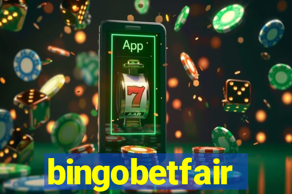bingobetfair