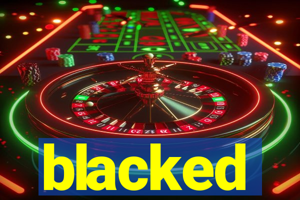 blacked