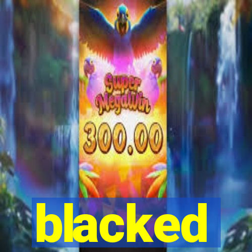 blacked