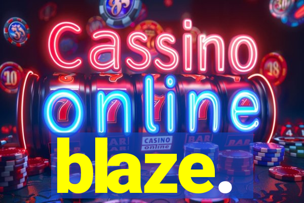 blaze.