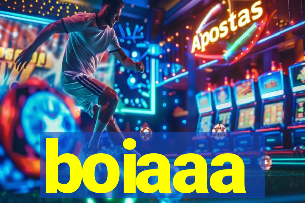 boiaaa