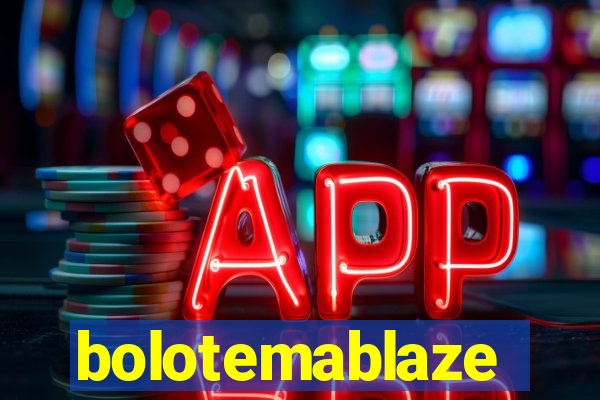bolotemablaze