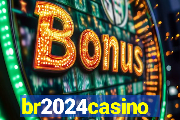 br2024casino