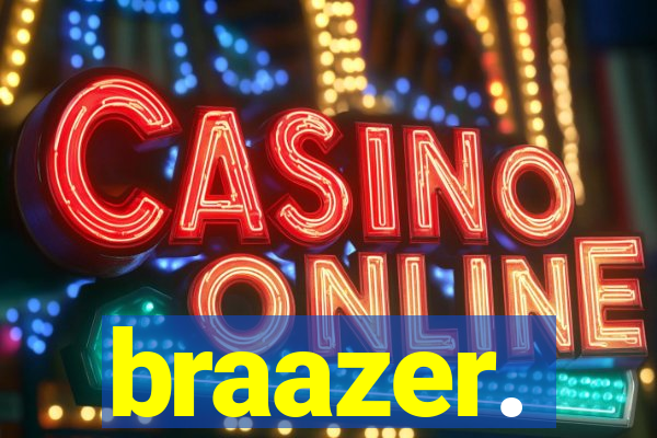 braazer.