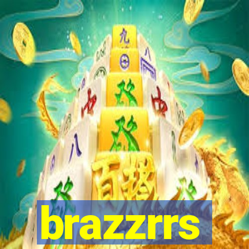 brazzrrs