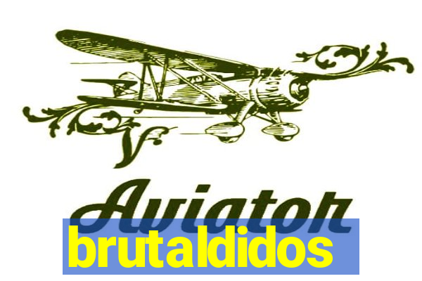 brutaldidos