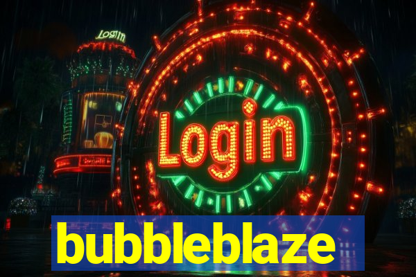 bubbleblaze