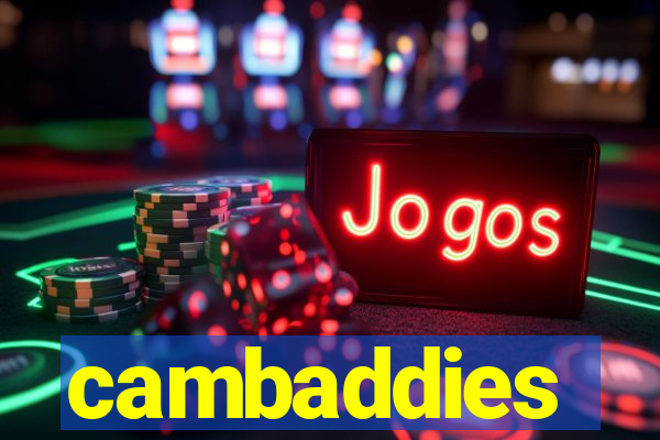 cambaddies