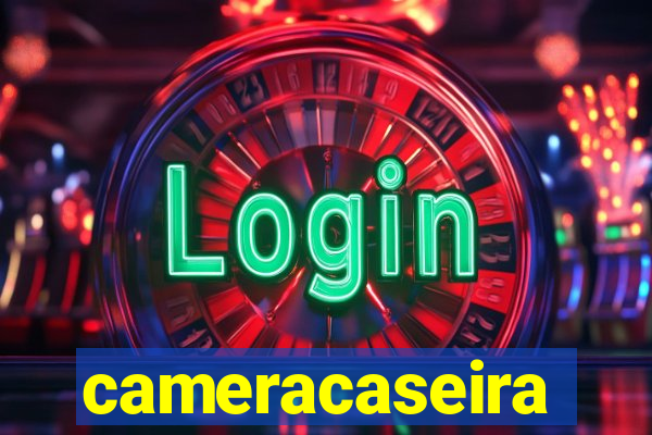cameracaseira