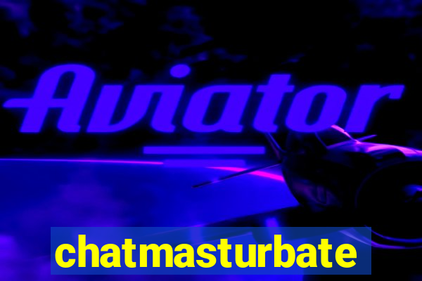chatmasturbate