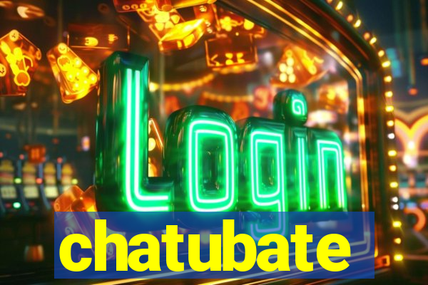 chatubate