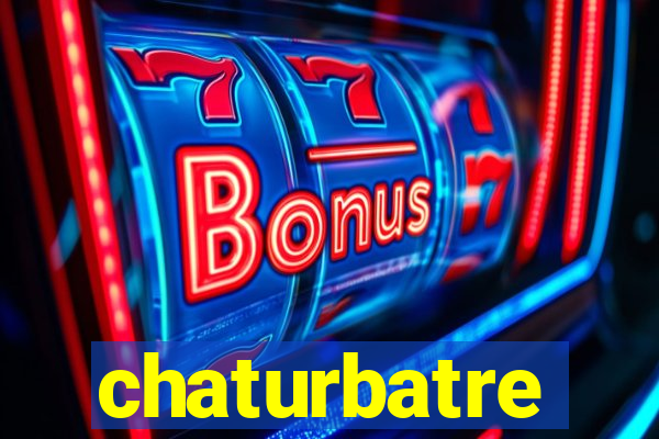 chaturbatre