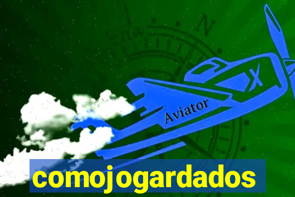 comojogardados