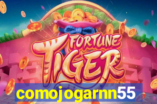 comojogarnn55