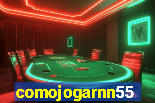 comojogarnn55
