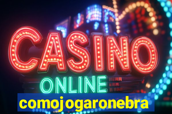 comojogaronebra