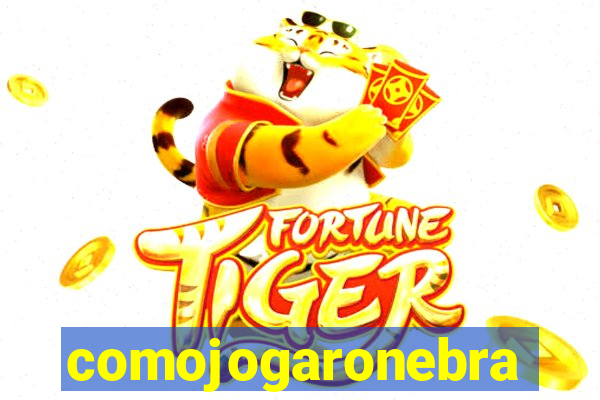 comojogaronebra