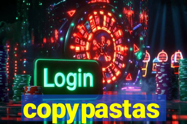 copypastas