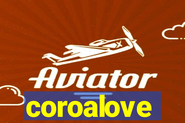 coroalove