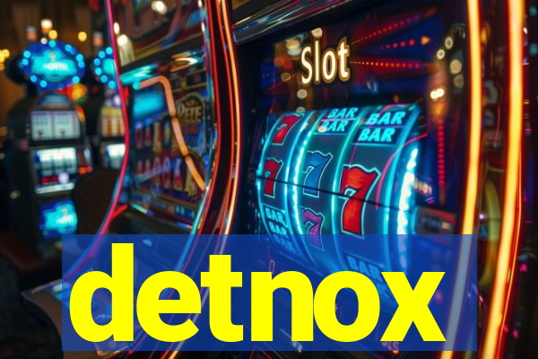 detnox