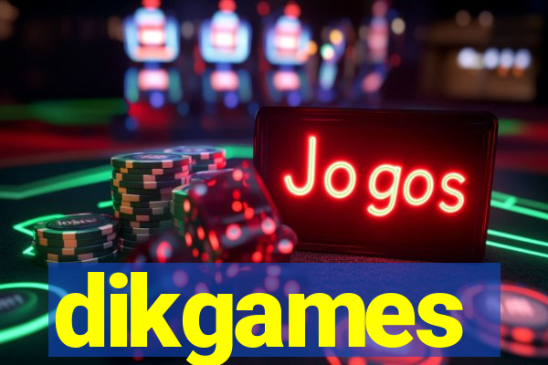 dikgames