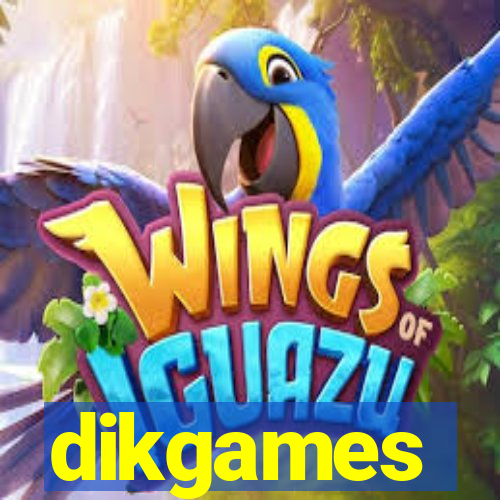 dikgames