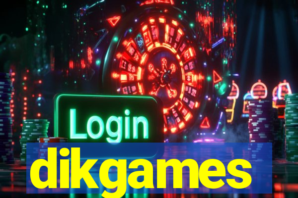 dikgames