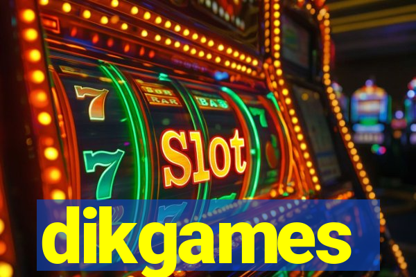 dikgames