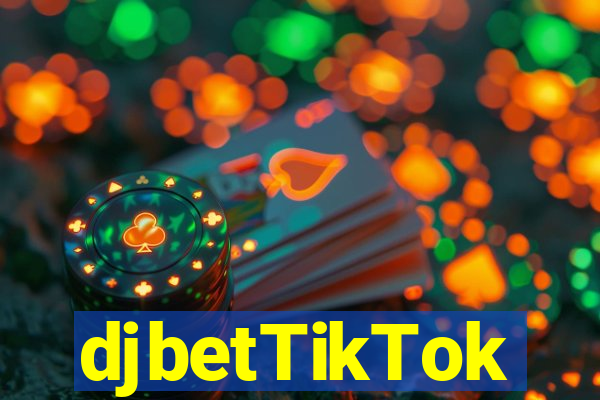 djbetTikTok