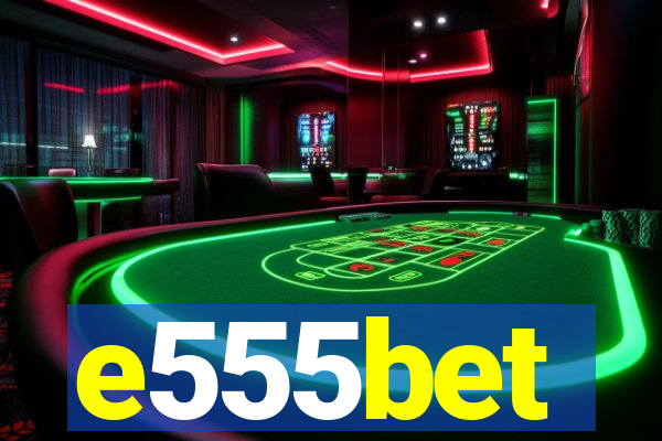 e555bet