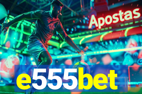 e555bet