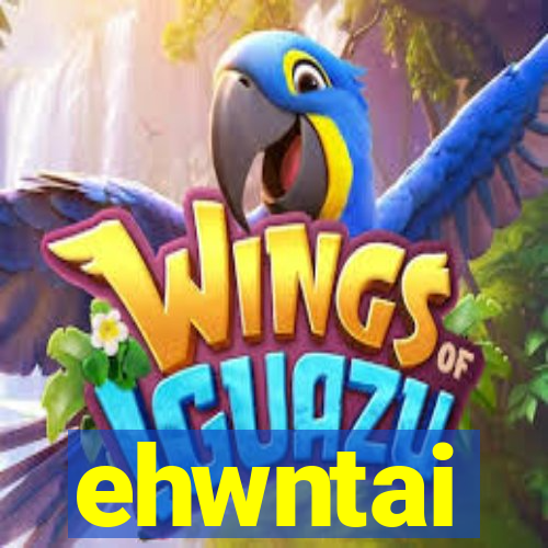 ehwntai