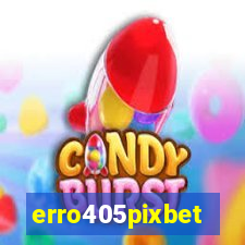erro405pixbet