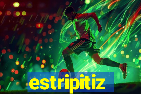 estripitiz