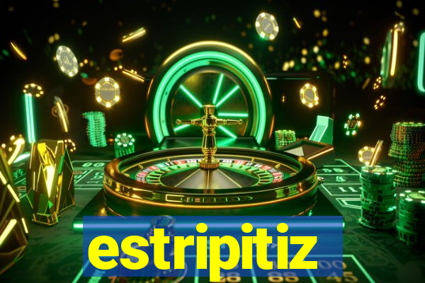 estripitiz